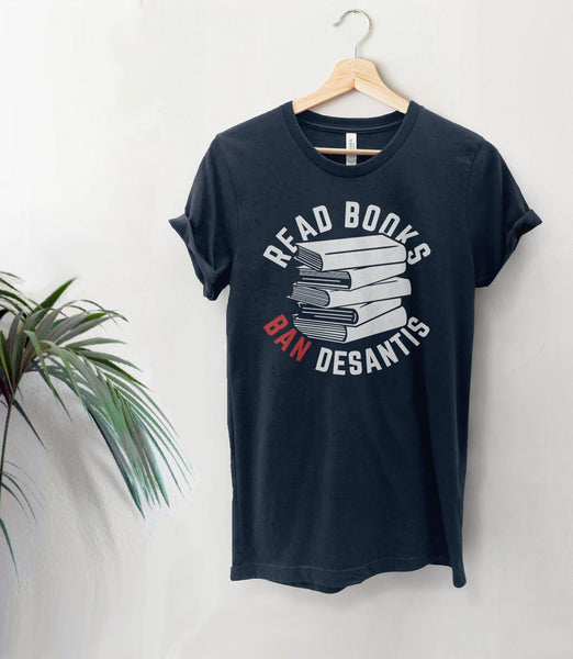Read Books Ban DeSantis Not Books Shirt