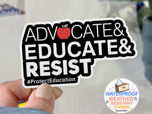 Advocate Educate and Resist Sticker, One (1) Sticker by BootsTees