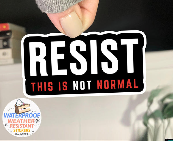 Resist This is Not Normal Sticker, One (1) Sticker by BootsTees