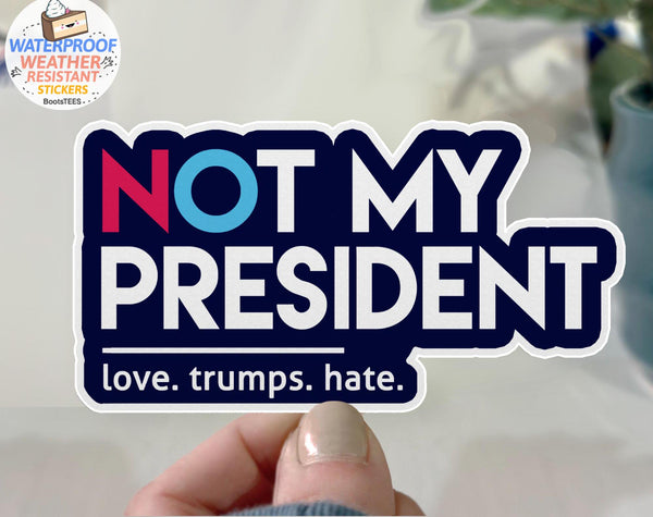 Not My President Sticker, One (1) Sticker by BootsTees