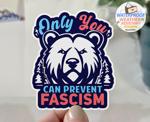 Only You Can Prevent Fascism Sticker, One (1) Sticker by BootsTees