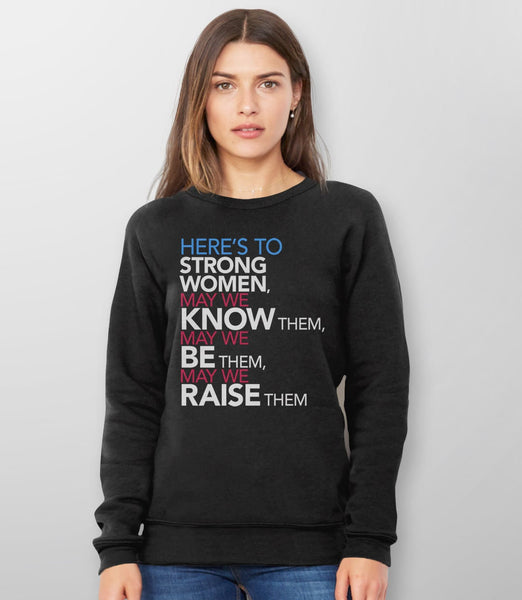 Here's to Strong Women: May We Know, Be, Raise Them Feminist Sweatshirt, Black Unisex Hoodie S by BootsTees