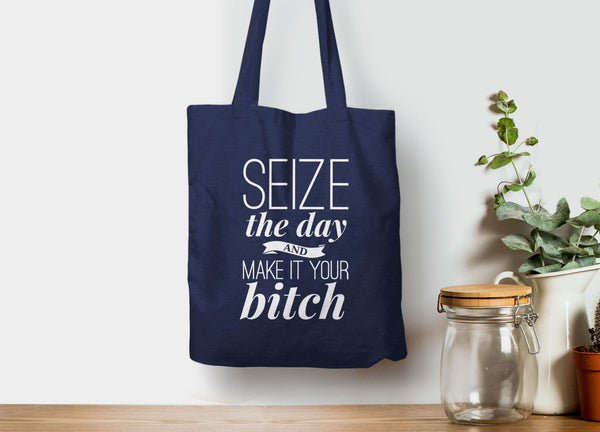 Seize the Day and Make it Your Bitch Tote, Tote Bag Navy Blue by BootsTees