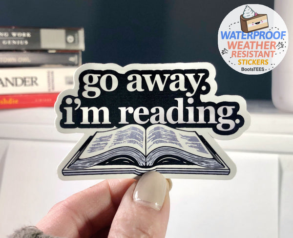 Go Away I'm Reading Sticker