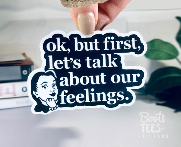 Ok But First Let's Talk About Our Feelings Funny Quote Sticker for Women