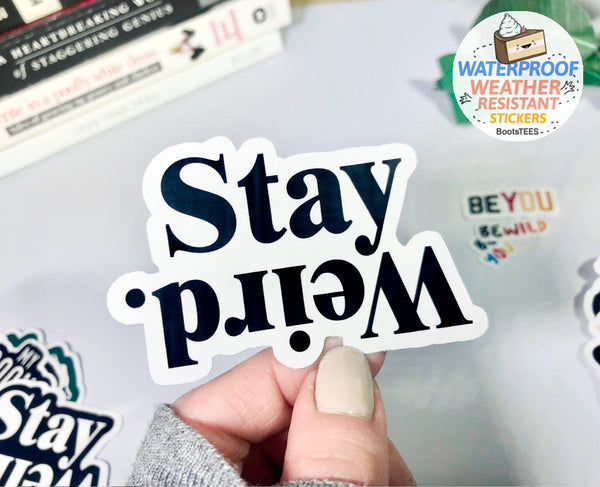 Stay Weird Sticker