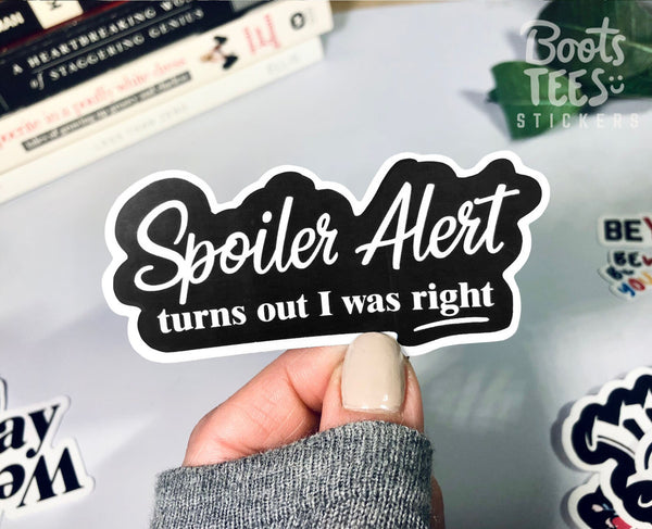 Spoiler Alert Turns Out I Was Right Sticker