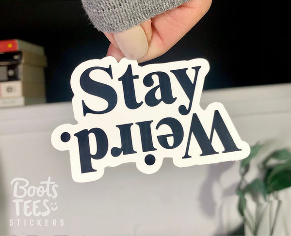 Stay Weird Sticker