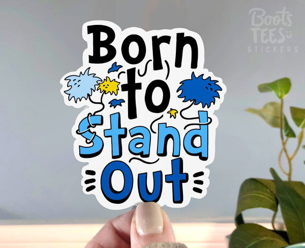 Born to Stand Out Sticker, One (1) Sticker by BootsTees