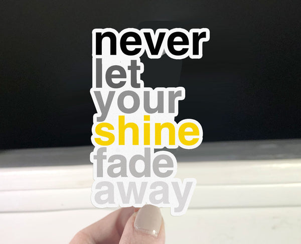 Never Let Your Shine Fade Away Sticker