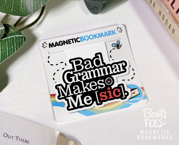 Bad Grammar Makes Me Sic Magnetic Bookmark, One (1) Bookmark by BootsTees