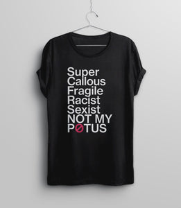 Super Callous Fragile Racist Sexist Not My Potus