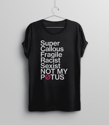 Super Callous Fragile Racist Sexist Not My Potus