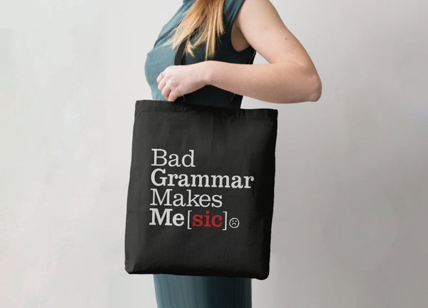 Bad Grammar Makes Me Sic Tote, Tote Bag Black by BootsTees
