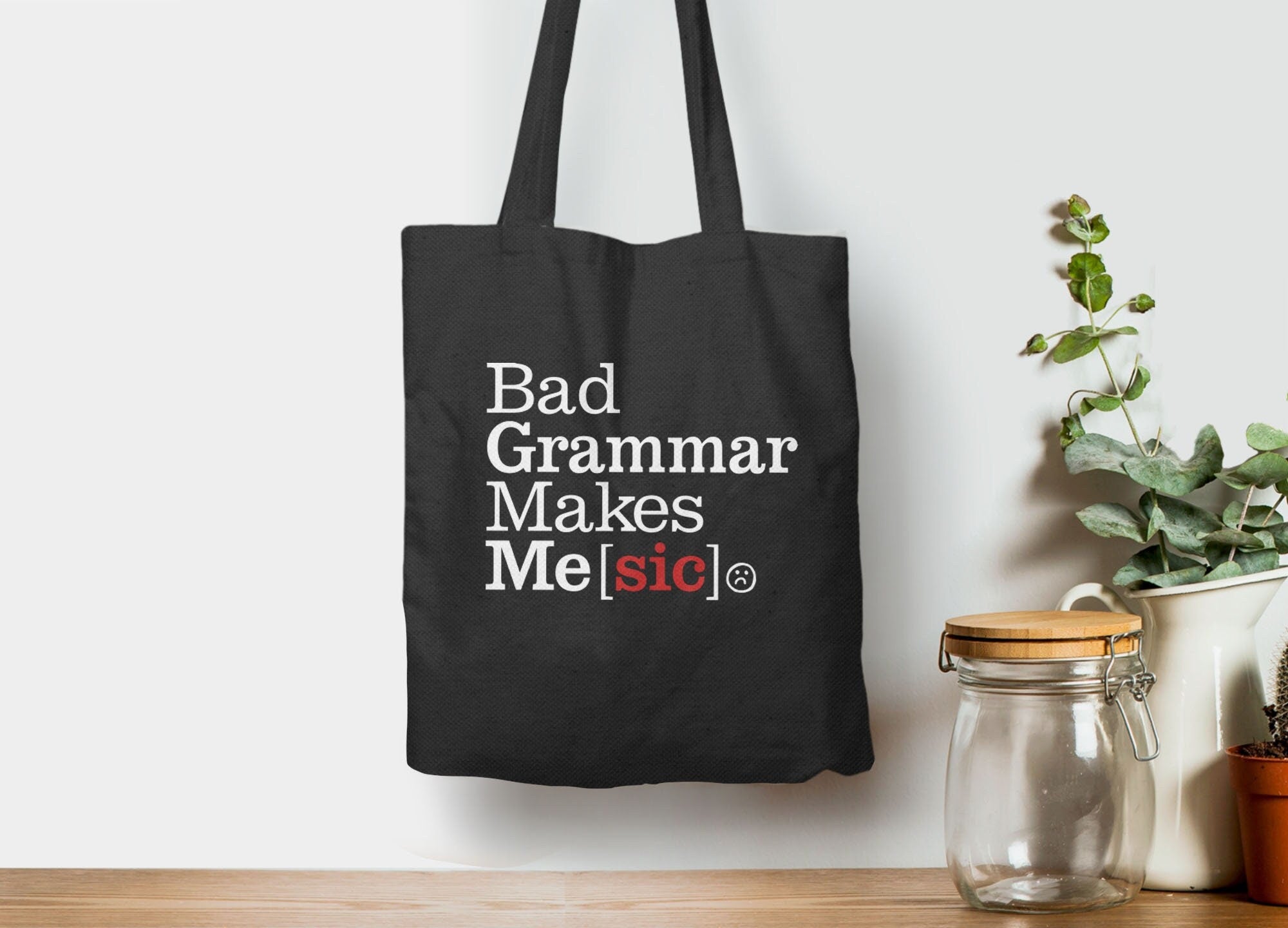 Bad Grammar Makes Me Sic Tote, Tote Bag Black by BootsTees