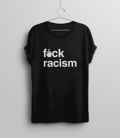 Fuck Racism T-Shirt