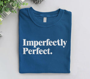 Imperfectly Perfect Graphic Tee | Women's Statement T Shirt with Saying