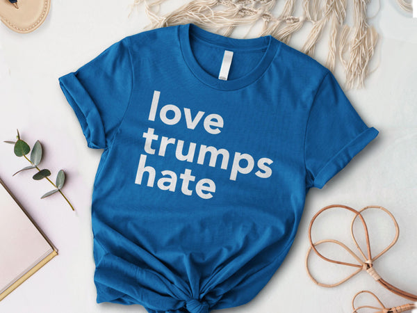 Love Trumps Hate Shirt | activist shirt