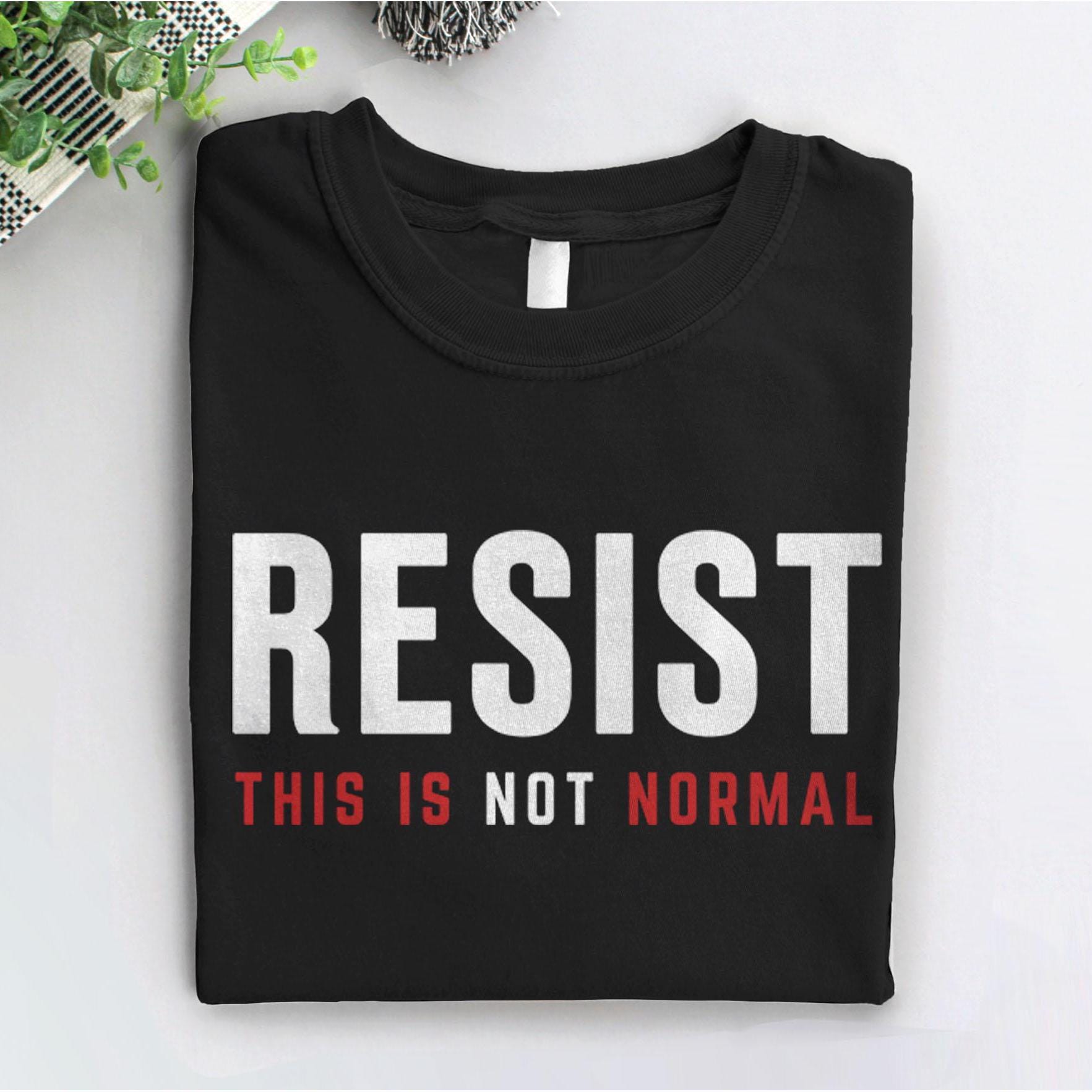 Resist This is Not Normal Shirt, Black Unisex XS by BootsTees