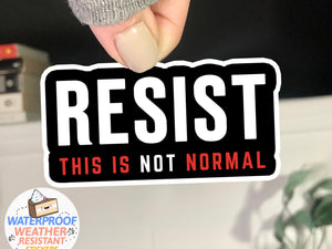 Resist This is Not Normal Sticker, One (1) Sticker by BootsTees