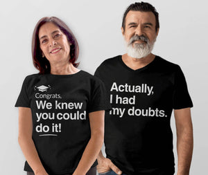 Funny Graduation Shirts for Family | Congrats We Knew You Could Do it and Actually I Had My Doubts