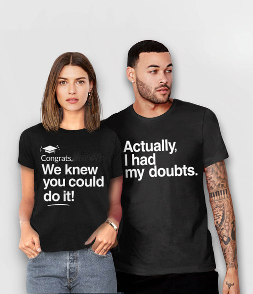 Funny Graduation Shirts for Family | Congrats We Knew You Could Do it and Actually I Had My Doubts
