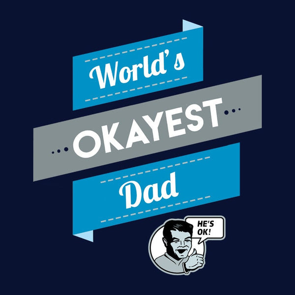 Worlds Okayest Dad Shirt, Navy Mens (Unisex) XS by BootsTees