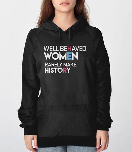 Feminist Hoodie: Well Behaved Women Rarely Make History | feminist sweatshirt, Black Unisex Hoodie S by BootsTees