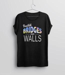Build Bridges Not Walls Shirt | protest t shirt, Black Unisex S by BootsTees