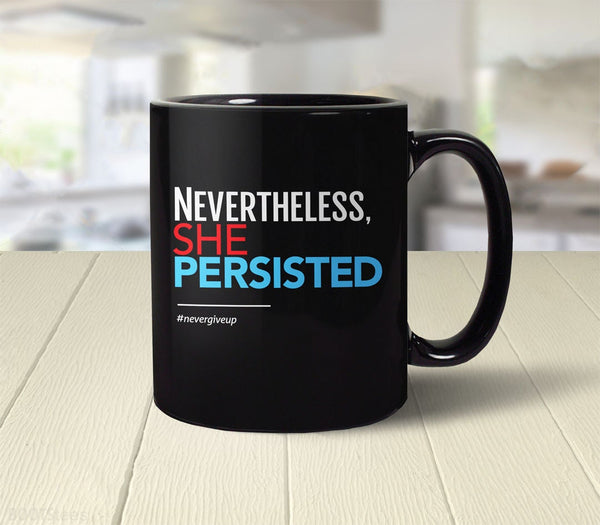 Nevertheless She Persisted Mug | womens gift mug, by BootsTees