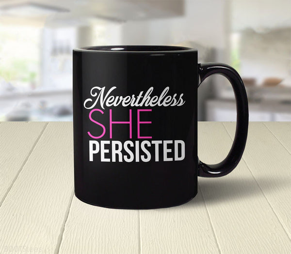 Nevertheless She Persisted Coffee Mug | feminist gift for women mug, by BootsTees