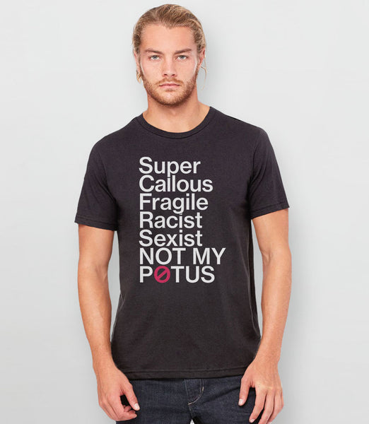 Super Callous Fragile Racist Sexist Not My Potus, Black Unisex XS by BootsTees