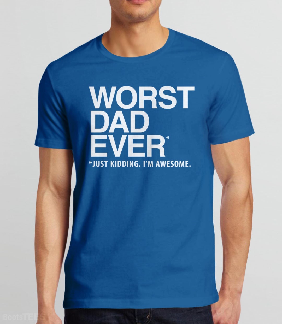 Funny Dad Gift: Worst Dad Ever T-Shirt, Royal Blue Unisex (Mens) XS by BootsTees
