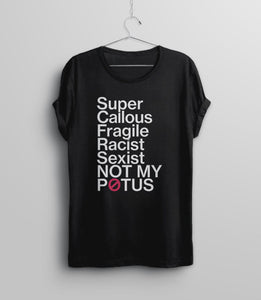 Super Callous Fragile Racist Sexist Not My Potus, Black Unisex XS by BootsTees