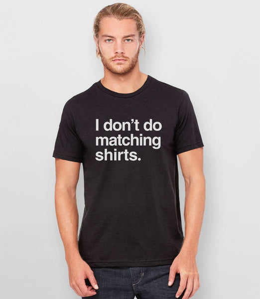 Funny Couples Shirts, Unisex XS I Don't Do Matching by BootsTees