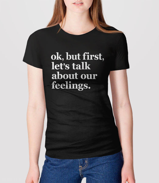 Ok But First Let's Talk About Our Feelings (Dude Repellent T-Shirt), Black Unisex S by BootsTees