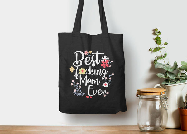 Best Fucking Mom Ever Tote Bag, Tote Bag Black by BootsTees