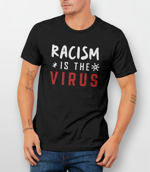 Racism is the Virus Shirt, Black Unisex S by BootsTees