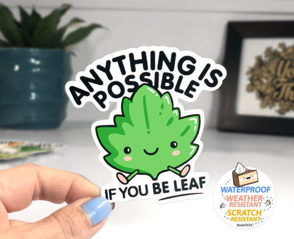 Anything is Possible if You Be LEAF, Cute Quote Sticker