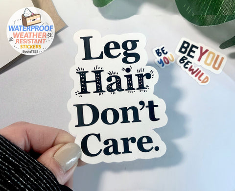 Leg Hair Don't Care, Cute Feminist Sticker for Women