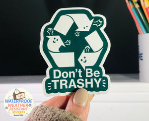 Don't Be Trashy Recycling Sticker