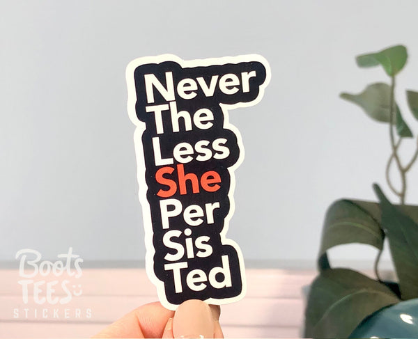 Nevertheless She Persisted Sticker for Women