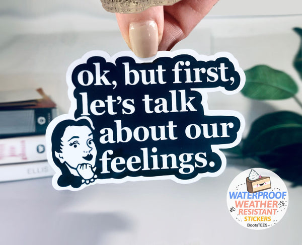 Ok But First Let's Talk About Our Feelings Funny Quote Sticker for Women