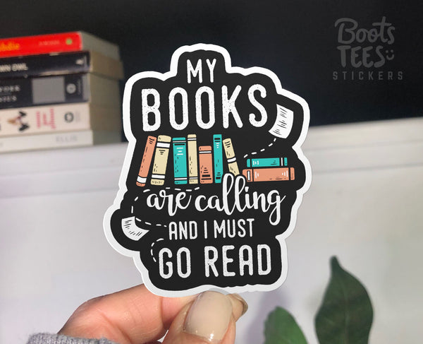 My Books Are Calling and I Must Go Read Sticker