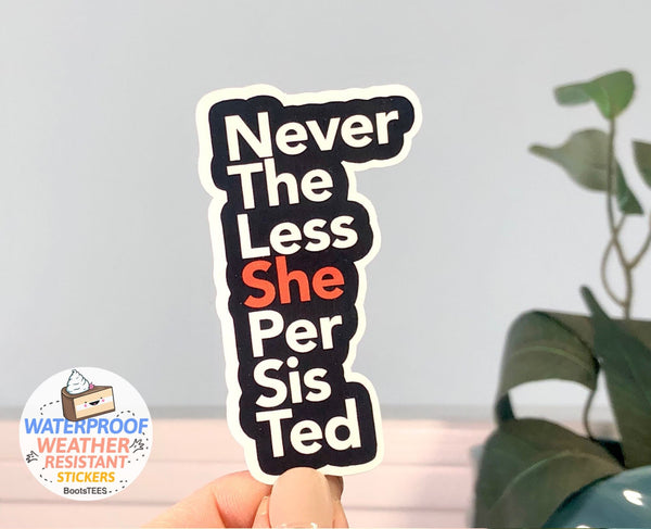 Nevertheless She Persisted Sticker for Women