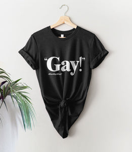 Gay! T-Shirt (Just Say Gay), Black Unisex XS by BootsTees
