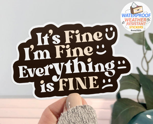 It's Fine I'm Fine Everything is Fine Sticker