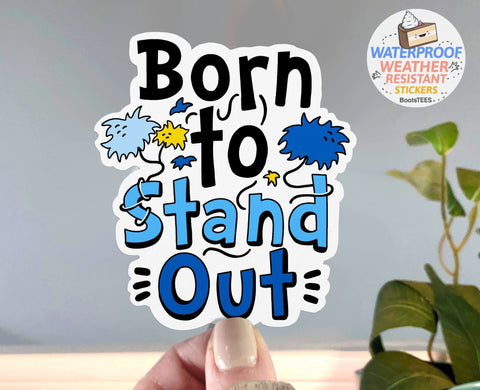 Born to Stand Out Sticker, One (1) Sticker by BootsTees