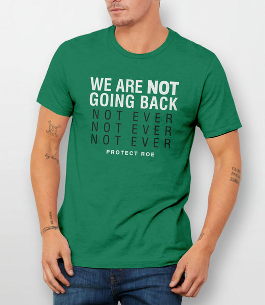 We Are Not Going Back Pro Choice Shirt (Green), Green Unisex XS by BootsTees