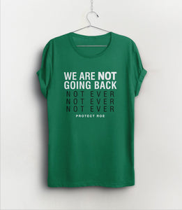 We Are Not Going Back Pro Choice Shirt (Green), Green Unisex XS by BootsTees
